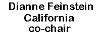 Dianne Feinstein, California.  co-chair